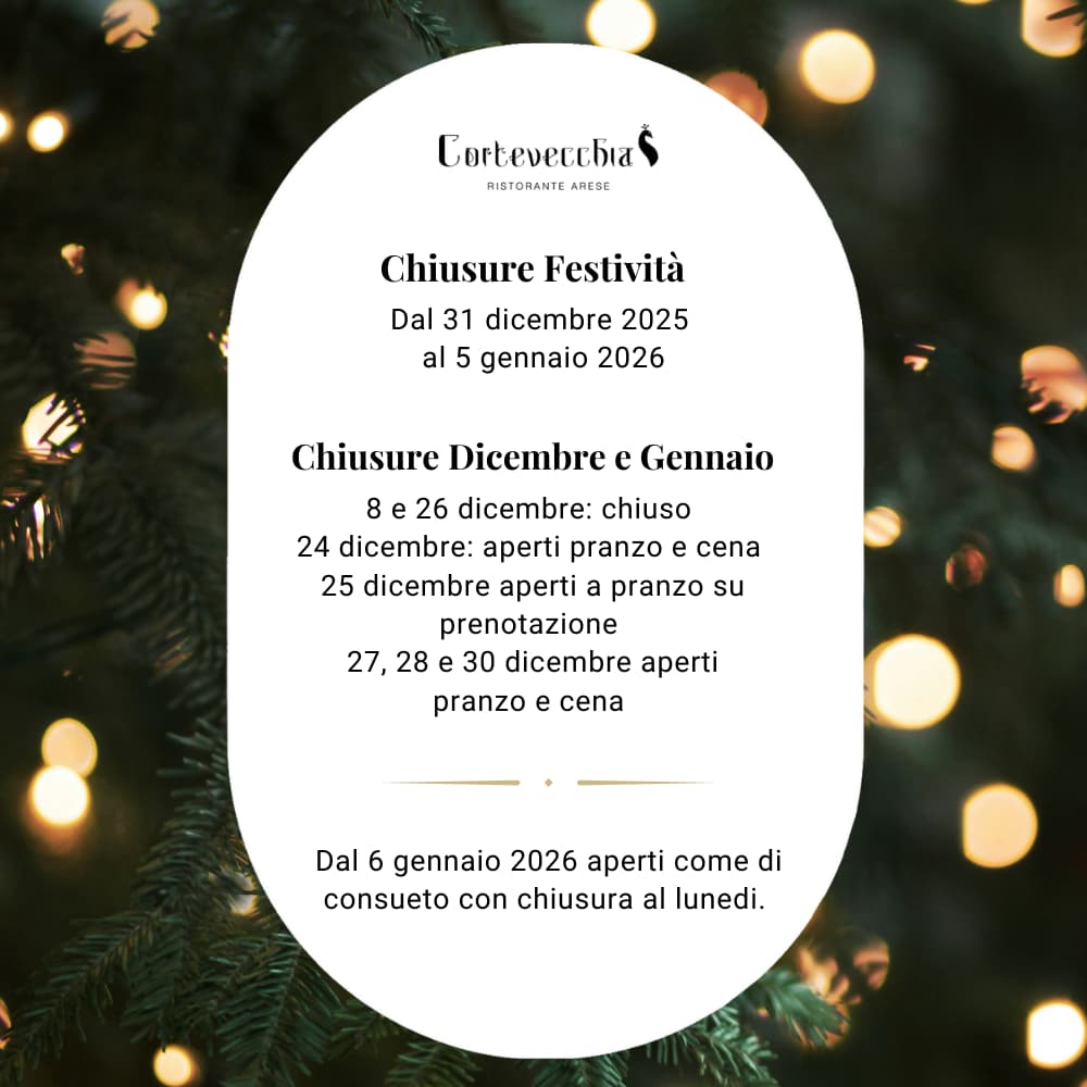 Popup chiusura mesi dicembre e gennaio - Il ristorante rimarrà chiuso per ferie dal 31 dicembre 2025 al 5 gennaio 2026. Saremo chiusi anche l'8 e il 26 dicembre. Il 24, 27, 28 e 30 dicembre saremo aperti sia a pranzo che a cena e il 25 a pranzo solo su prenotazione. Ci rivediamo il 6 Gennaio 2026 come di consueto, con chiusura al lunedì. Buone feste!